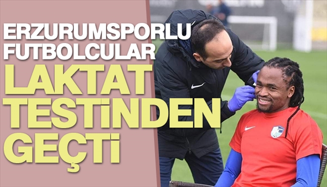 Erzurumsporlu Futbolcular laktat testinden geçti