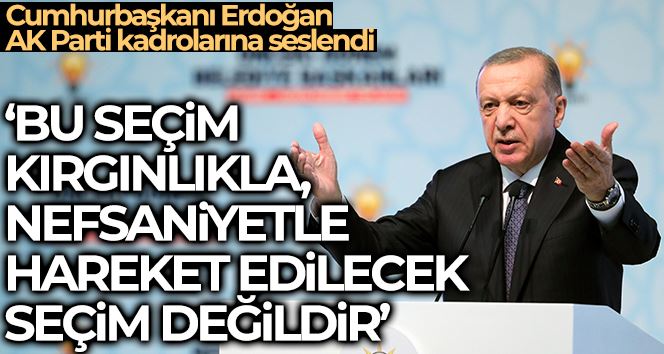 Cumhurbaşkanı Erdoğan: “Bu seçim kırgınlıkla, nefsaniyetle hareket edilecek bir seçim değildir