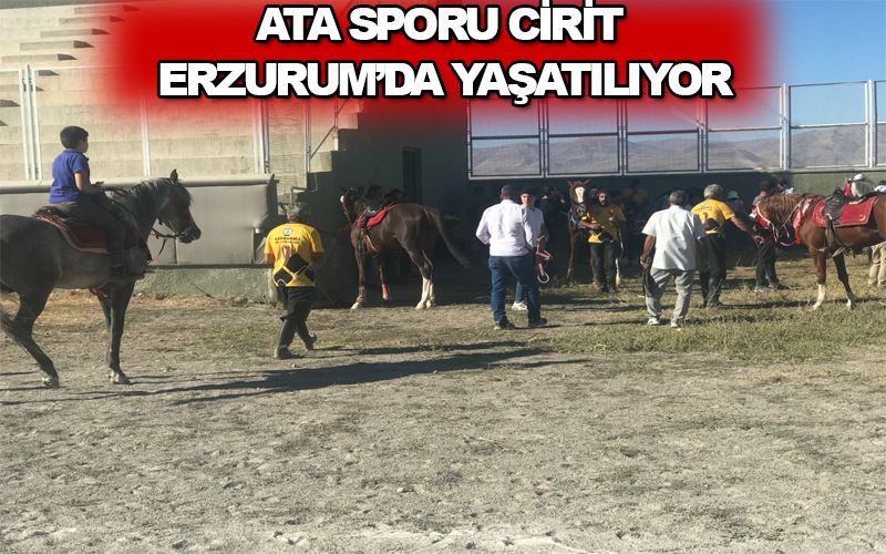 Ata Sporu Cirit Erzurum’da yaşatılıyor