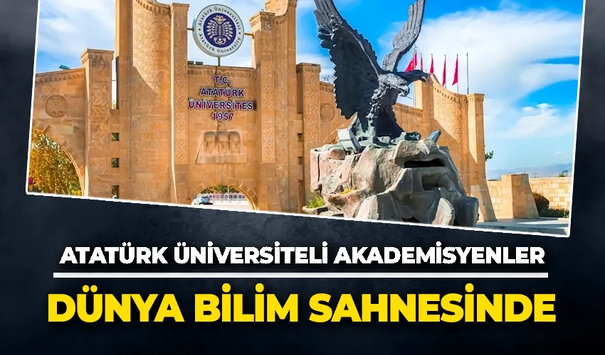 Atatürk Üniversiteli Akademisyenler Dünya Bilim Sahnesinde…