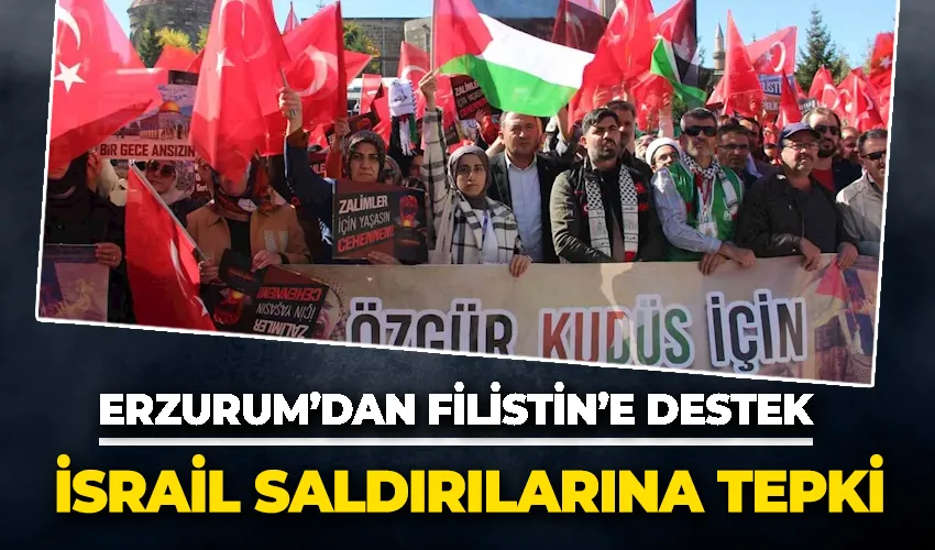 Erzurum’dan Filistin’e destek, İsrail saldırılarına tepki