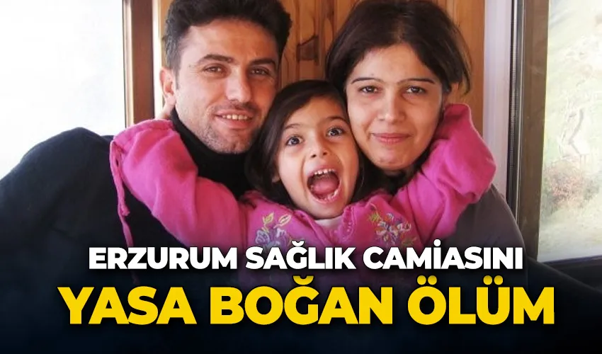 Erzurum’da sağlık camiasını üzen haber