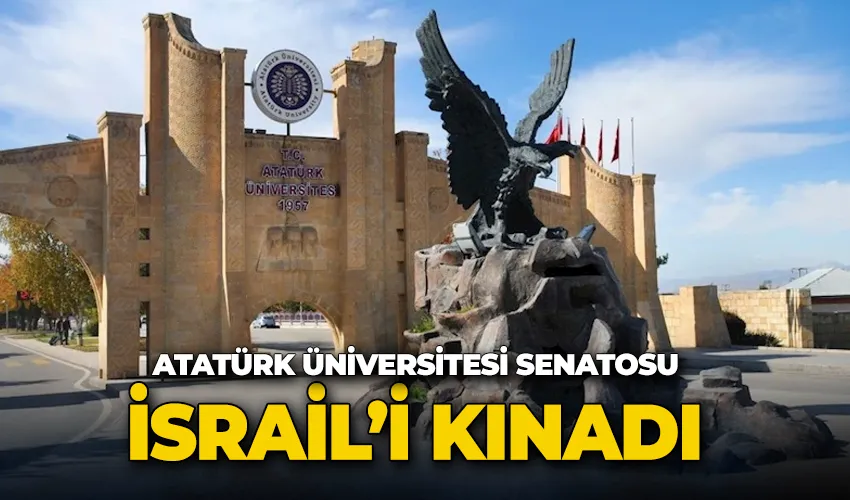 Atatürk Üniversitesi senatosundan İsrail’in Filistin’e karşı saldırılarını kınama kararı