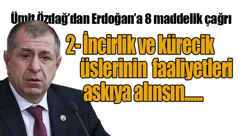 Ümit Özdağ’dan Erdoğan’a 8 maddelik çağrı