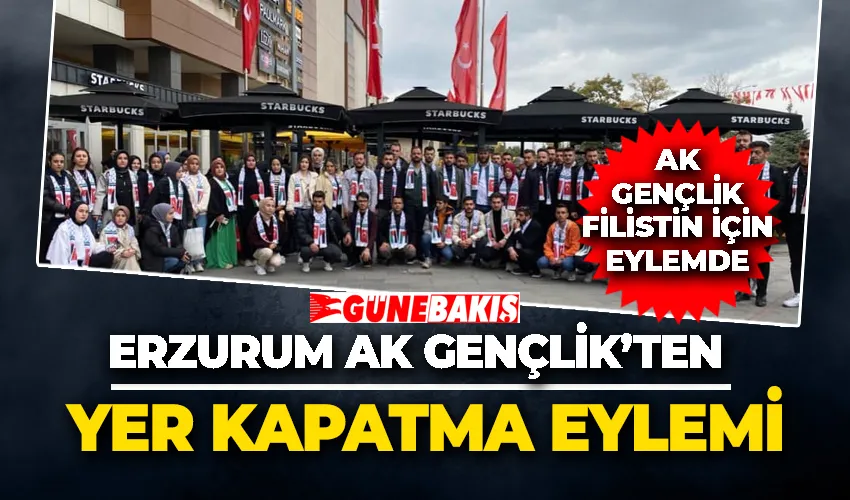 Erzurum AK Gençlik’ten Yer Kapatma Eylemi