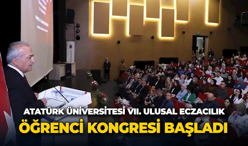 Atatürk Üniversitesi VII. Ulusal Eczacılık Öğrenci Kongresi Başladı