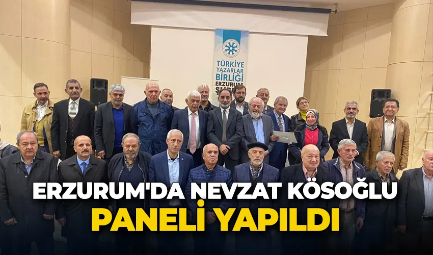 Erzurum’da Nevzat Kösoğlu paneli yapıldı