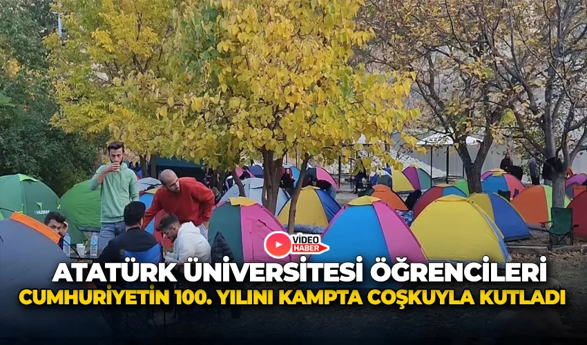 Atatürk Üniversitesi öğrencileri Cumhuriyetin 100. yılını kampta coşkuyla kutladı