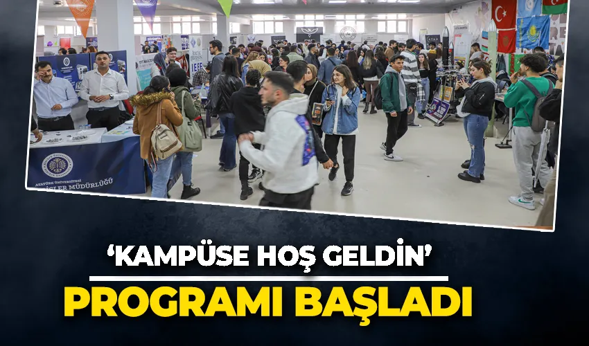 Atatürk Üniversitesinde ‘Kampüse Hoş Geldin’ programı başladı