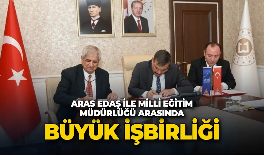 Aras EDAŞ ile Milli Eğitim Müdürlüğü arasında işbirliği protokolü imzalandı