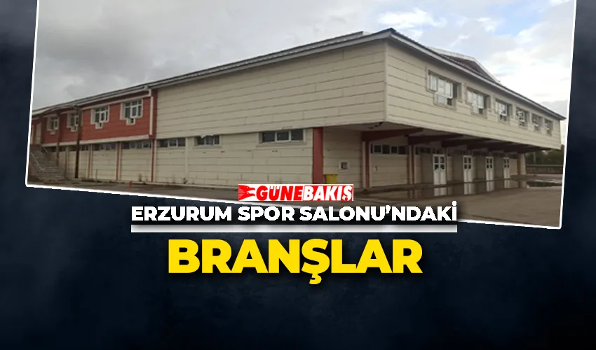 Erzurum Spor Salonu’ndaki Branşlar
