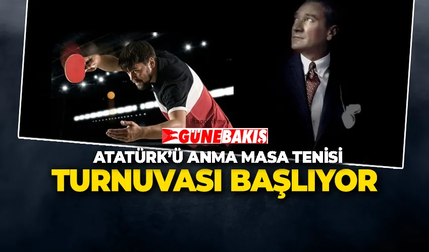 Atatürk’ü Anma Masa Tenisi Turnuvası Başlıyor