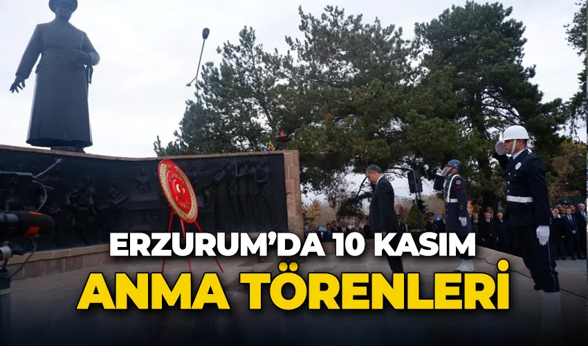 Erzurum’da 10 Kasım anma törenleri