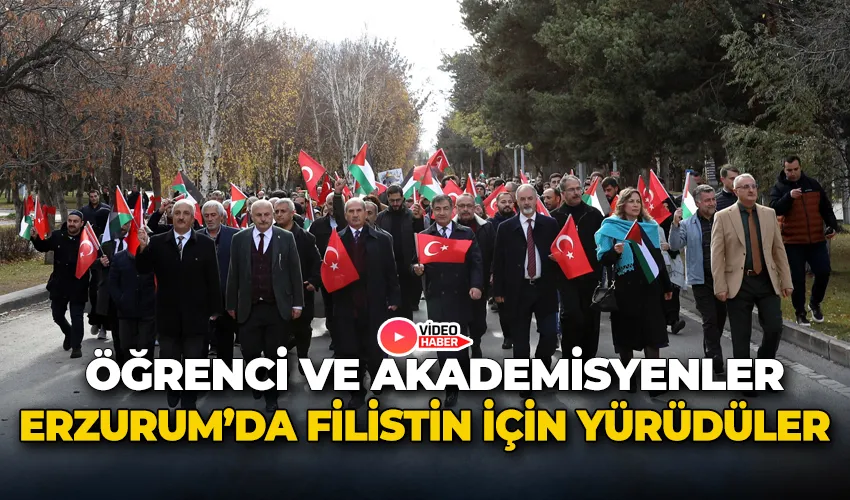 Erzurum’da öğrenci ve akademisyenler Filistin için yürüdü