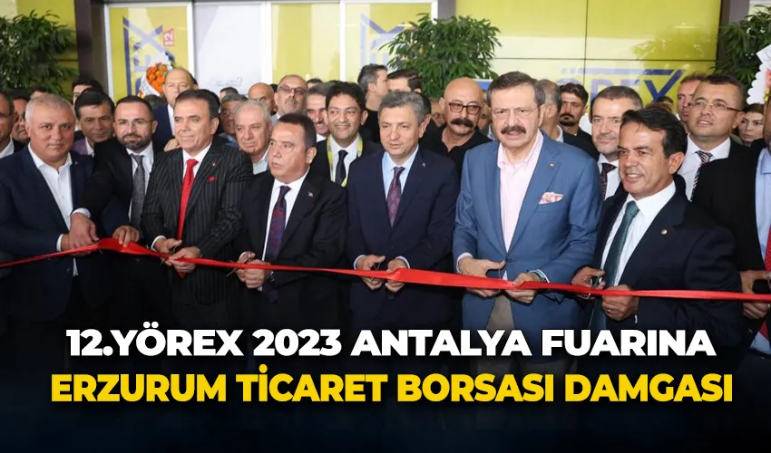 12.Yörex 2023 Antalya Fuarına Erzurum Ticaret Borsası damgası