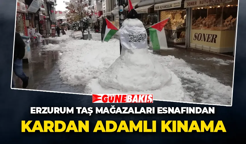 Erzurum Taş mağazaları esnafından kardan adamlı kınama
