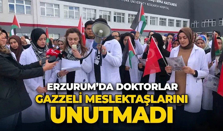 Erzurum’da doktorlar Gazzeli meslektaşlarını unutmadı