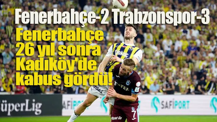 Fenerbahçe 2-Trabzonspor 3