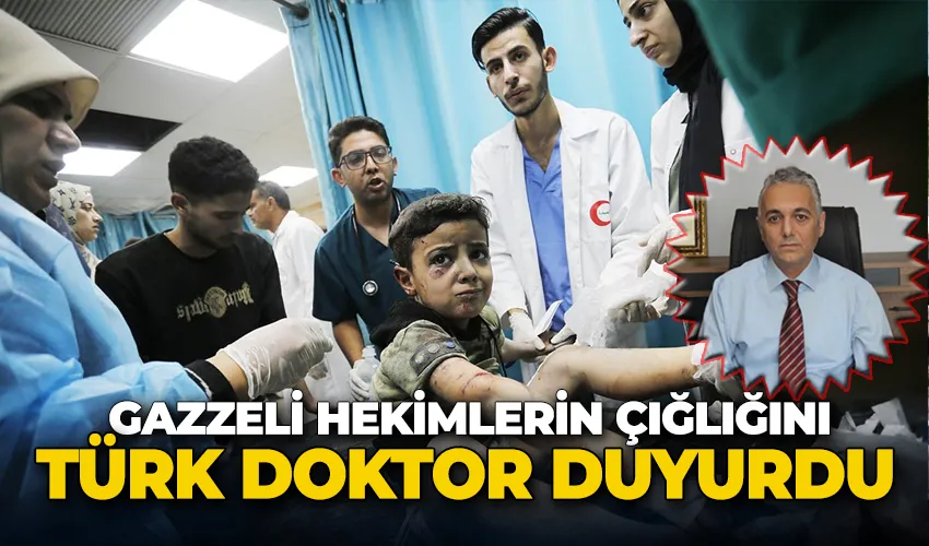 Gazzeli hekimlerin çığlığını Türk doktor böyle duyurdu