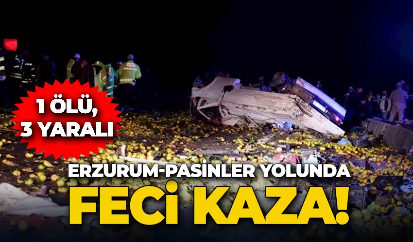 Erzurum-Pasinler yolunda kaza: 1 ölü, 3 yaralı