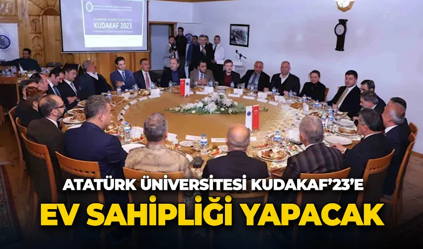 Atatürk Üniversitesinde, Kudakaf’23 il protokolü ve sektör temsilcileri buluşması gerçekleşti