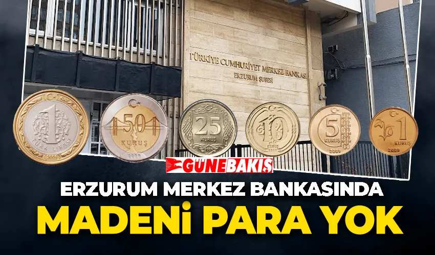 Erzurum Merkez Bankasında madeni para yok