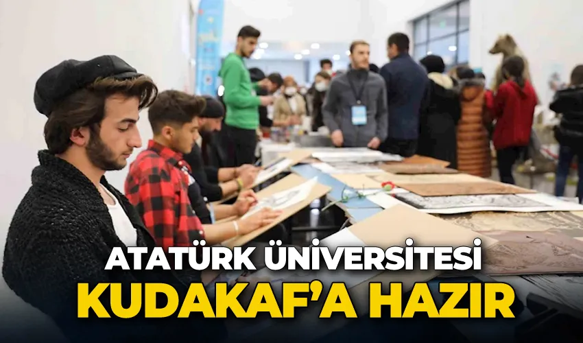 Atatürk Üniversitesi Kudakaf’a hazır