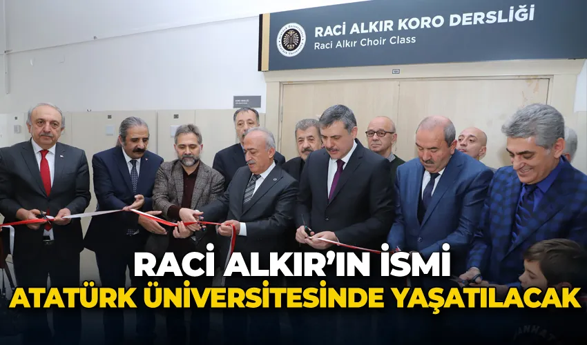 Raci Alkır’ın ismi Atatürk Üniversitesinde yaşatılacak