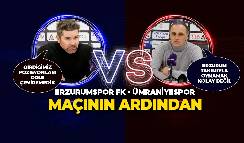 Erzurumspor FK - Ümraniyespor maçının ardından