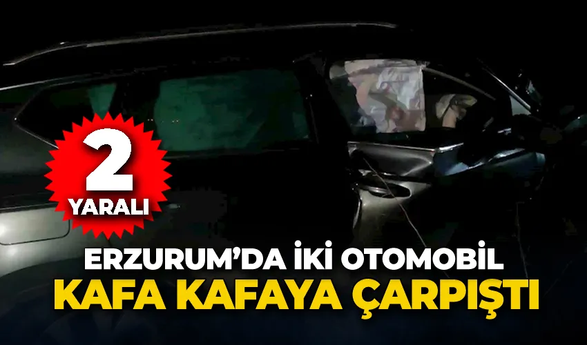 Erzurum’da otomobiller kafa kafaya çarpıştı: 2 yaralı