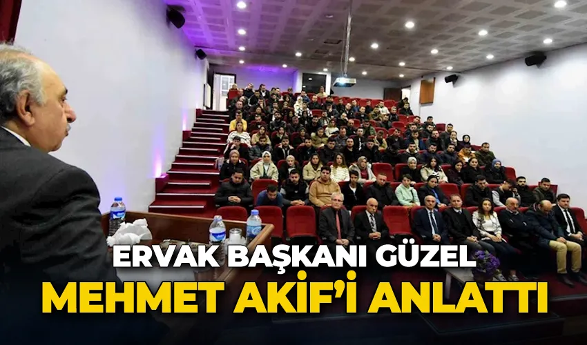 ERVAK Başkanı Güzel: “Riyakârlık, Mehmet Akif Ersoy’un hayatında olmayan kavramlardı”