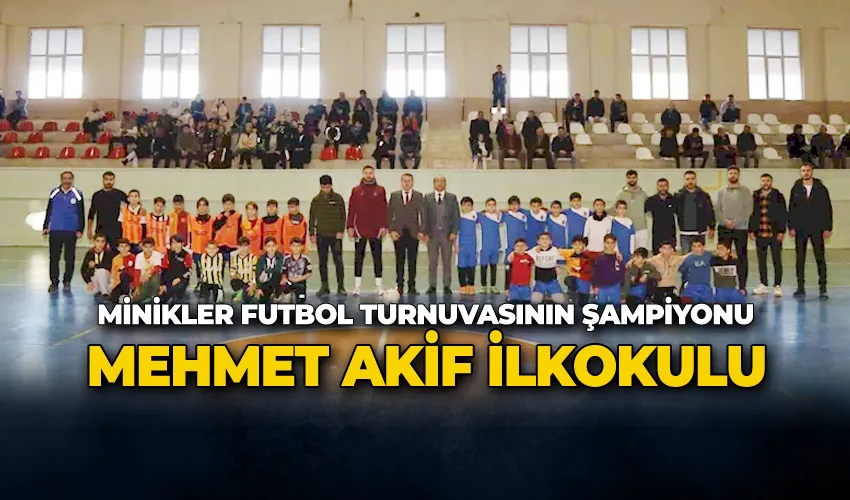 Minikler Futbol Turnuvasının şampiyonu Mehmet Akif İlkokulu