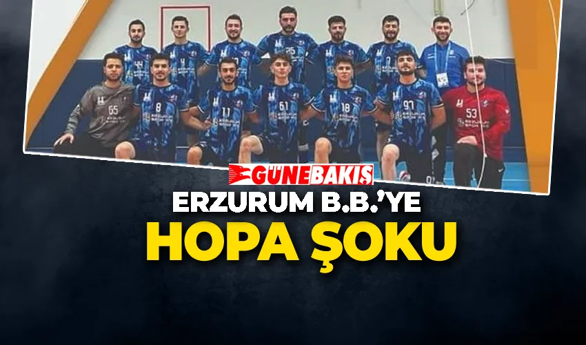 Erzurum B.B.’ye Hopa Şoku