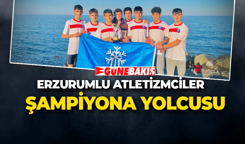 Erzurumlu Atletizmciler Türkiye Şampiyonası Yolcusu