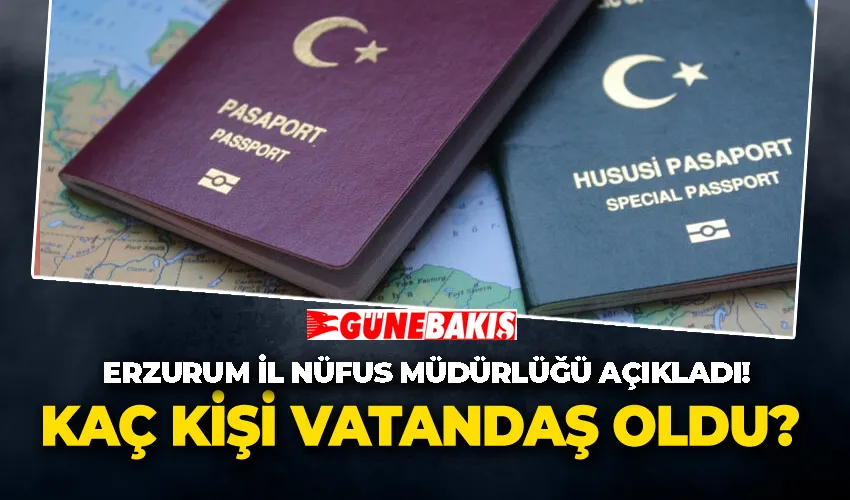 Erzurum İl Nüfus ve Vatandaşlık Müdürlüğü açıkladı!