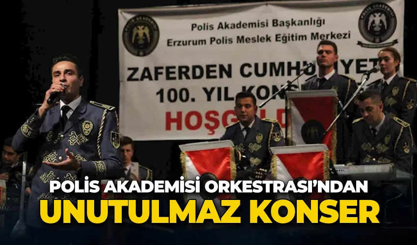 Polis Akademisi Orkestrası’ndan Erzurum’da unutulmaz konser