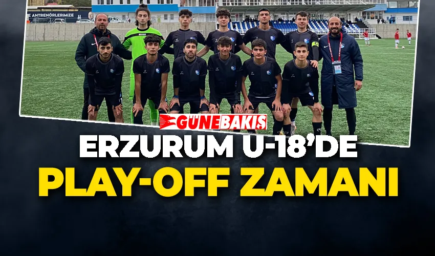 Erzurum U-18’de Play-Off Zamanı