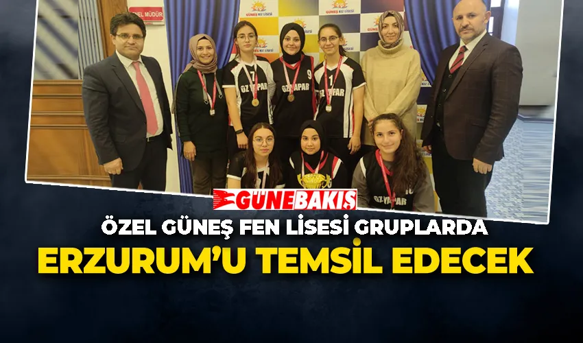 Özel Güneş Fen Lisesi Gruplarda Erzurum’u Temsil Edecek