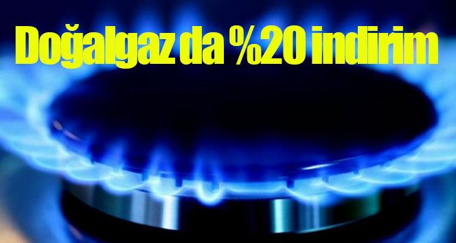 Yüzde 20;lik doğal gaz indirimi