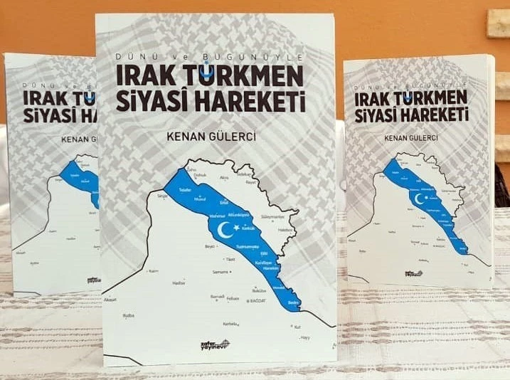 Gülerci’nin “Irak Türkmen Siyasi Hareketi” kitabı yayınlandı