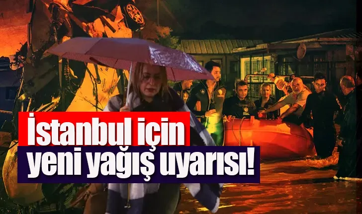 İstanbul için yeni yağış uyarısı!