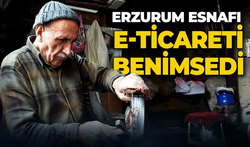 Erzurum esnafı e-ticareti benimsedi