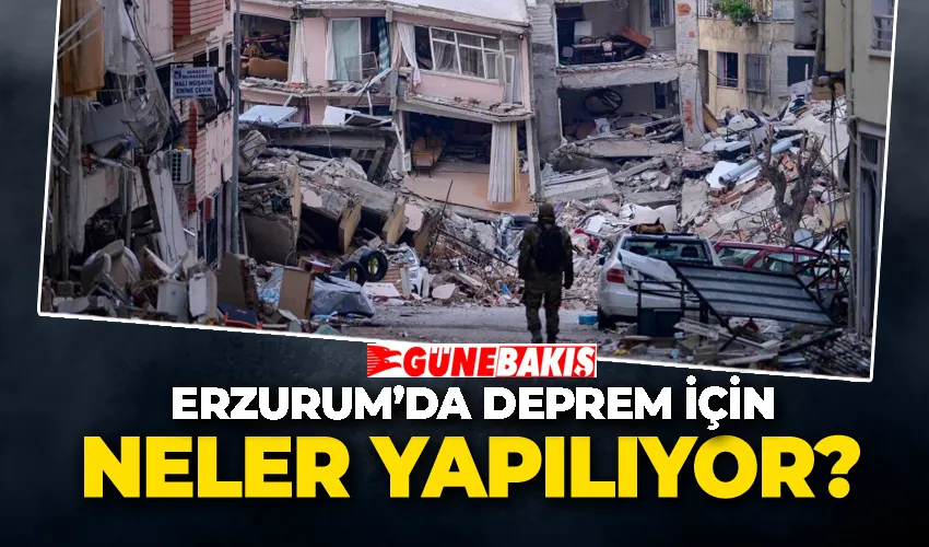 Erzurum’da deprem için neler yapılıyor?