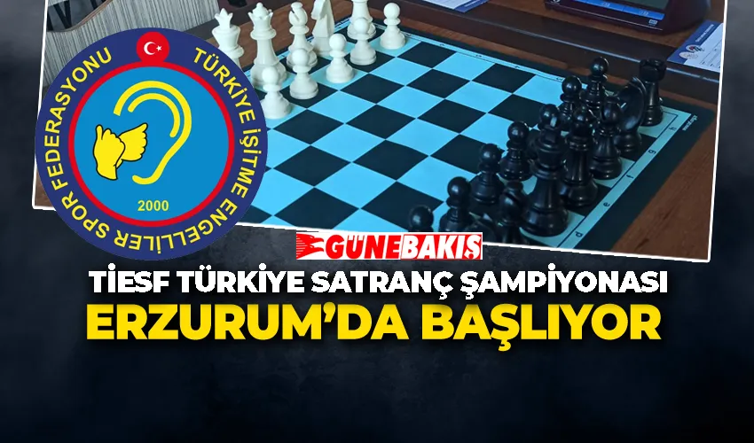 TİESF Türkiye Satranç Şampiyonası Erzurum’da Başlıyor