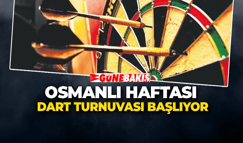 Osmanlı Haftası Dart Turnuvası Başlıyor