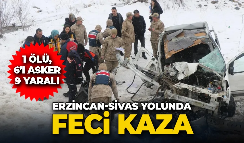 Erzincan’da Fiat marka hafif ticari araç ile midibüs çarpıştı: 1 ölü, 6’ı asker 9 yaralı