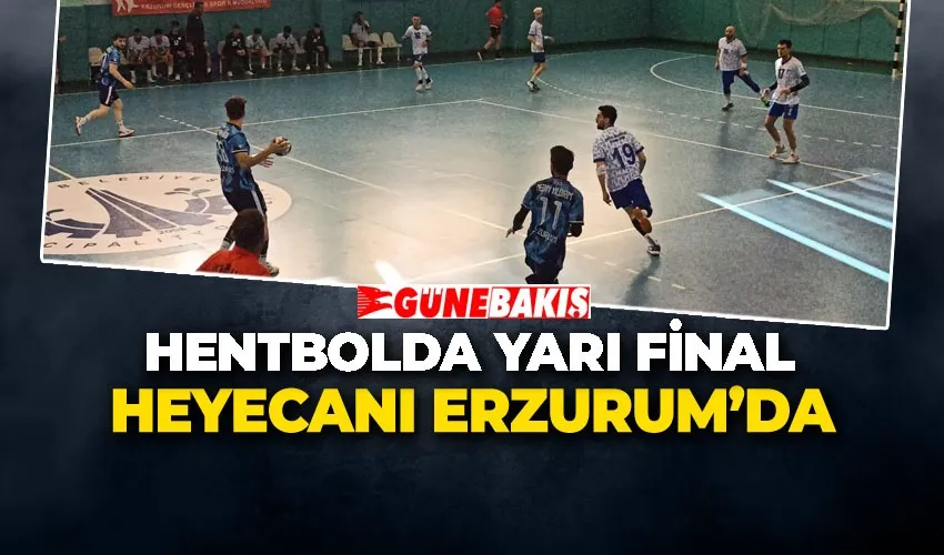 Hentbolda Yarı Final Heyecanı Erzurum’da 