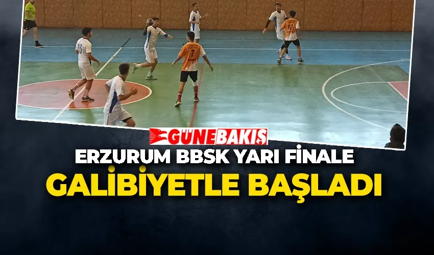 Erzurum BBSK Yarı Finale Galibiyetle Başladı