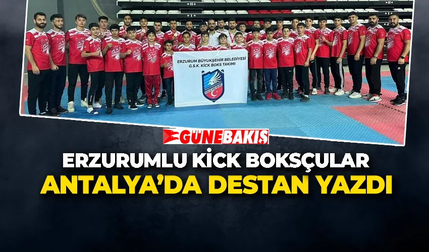Erzurumlu Kick Boksçular Antalya’da Destan Yazdı