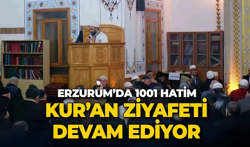 Erzurum’da 1001 Hatim Kur’an ziyafeti devam ediyor